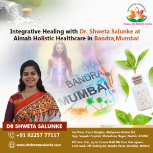 Integrative Healing with Dr. Shweta Salunke at Aimah Holistic Healthcare in Bandra, Mumbai